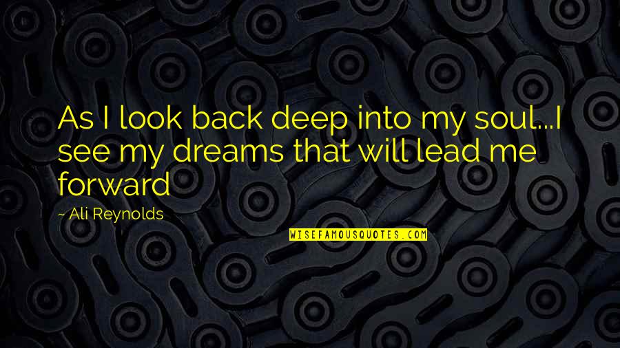 Grenada Gold N Gun Exchange Quotes By Ali Reynolds: As I look back deep into my soul...I