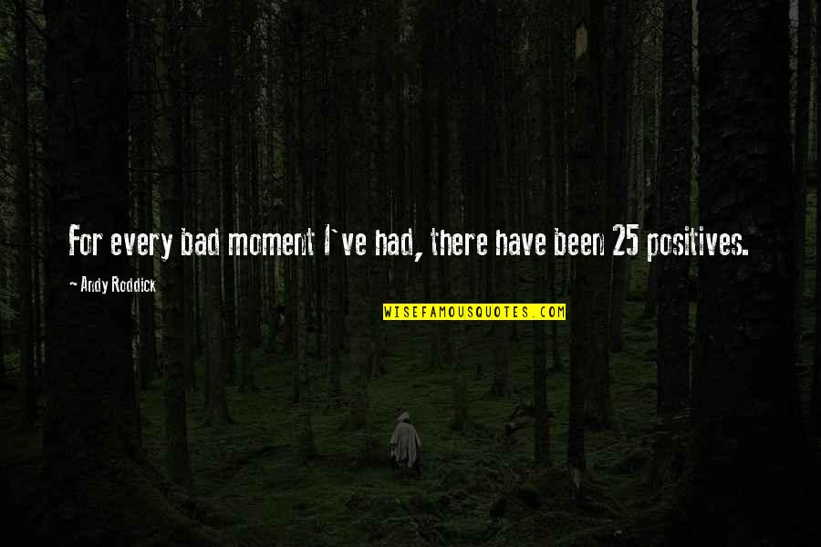 Grenadine Quotes By Andy Roddick: For every bad moment I've had, there have