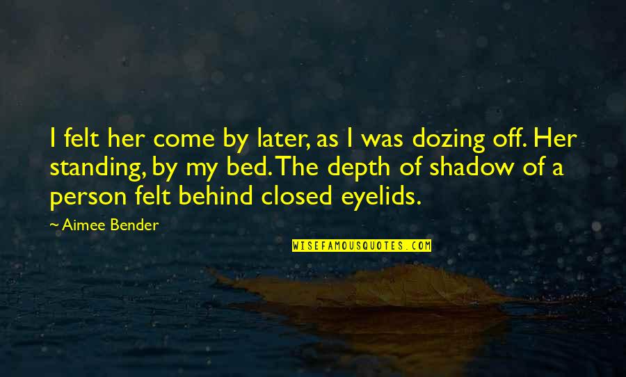 Grenander Quotes By Aimee Bender: I felt her come by later, as I