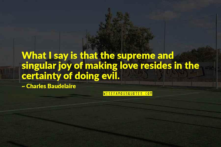 Grendel And His Mother Quotes By Charles Baudelaire: What I say is that the supreme and