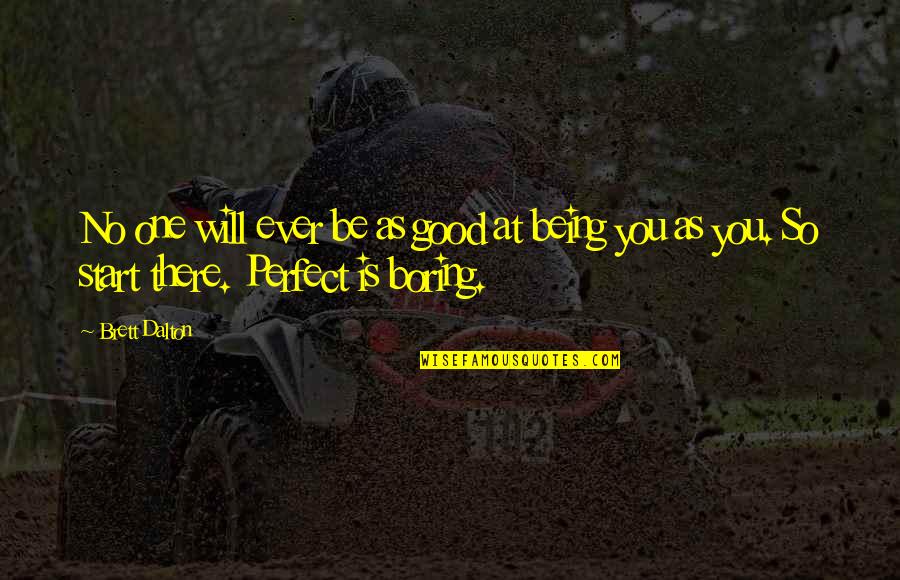 Grendel Existentialism Quotes By Brett Dalton: No one will ever be as good at