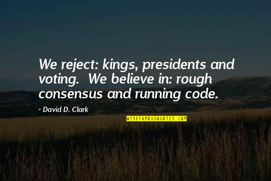 Grendel's Mother In Beowulf Quotes By David D. Clark: We reject: kings, presidents and voting. We believe