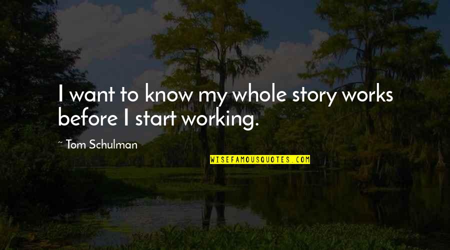 Grendon Primary Quotes By Tom Schulman: I want to know my whole story works