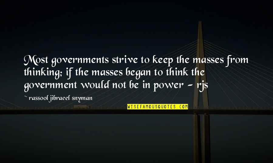 Greneey Quotes By Rassool Jibraeel Snyman: Most governments strive to keep the masses from