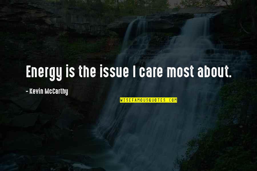 Grenell Quotes By Kevin McCarthy: Energy is the issue I care most about.