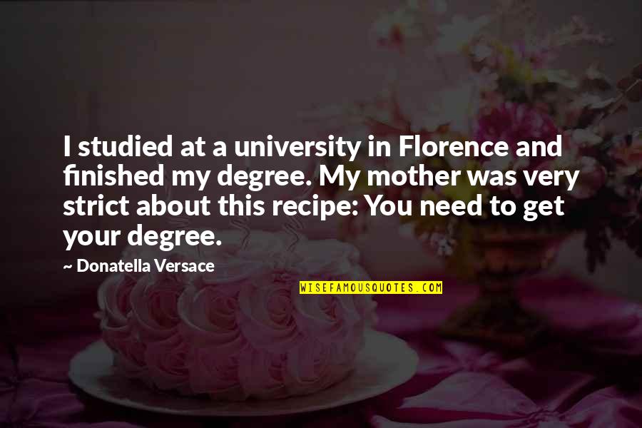 Grenfell Campus Quotes By Donatella Versace: I studied at a university in Florence and Grenfell Campus Quotes By Donatella Versace: I studied at a university in Florence and