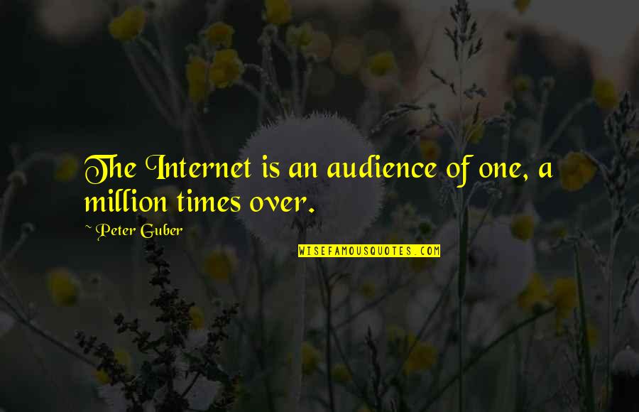 Grenfell Campus Quotes By Peter Guber: The Internet is an audience of one, a
