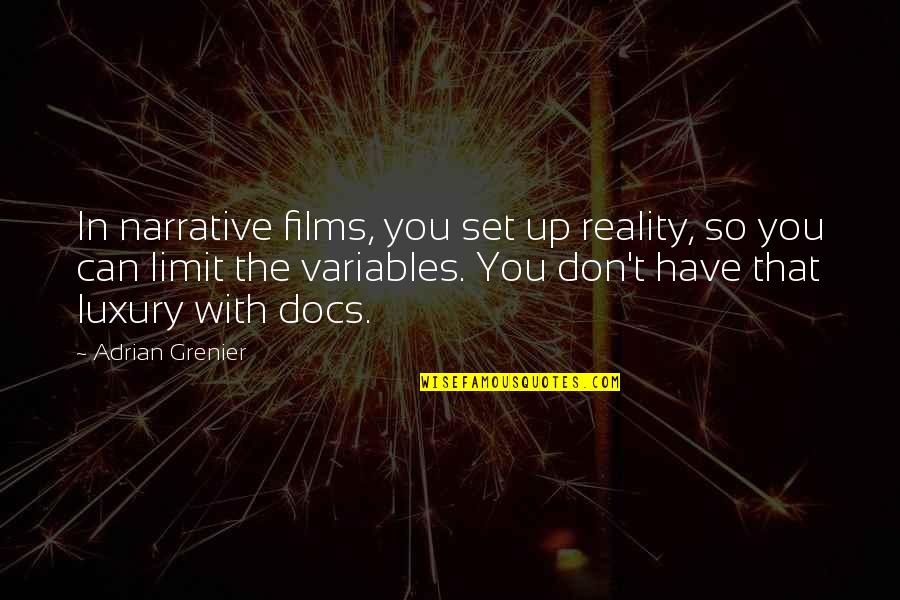 Grenier Quotes By Adrian Grenier: In narrative films, you set up reality, so