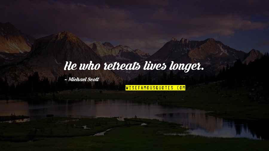 Greninger Harry Quotes By Michael Scott: He who retreats lives longer. Greninger Harry Quotes By Michael Scott: He who retreats lives longer.