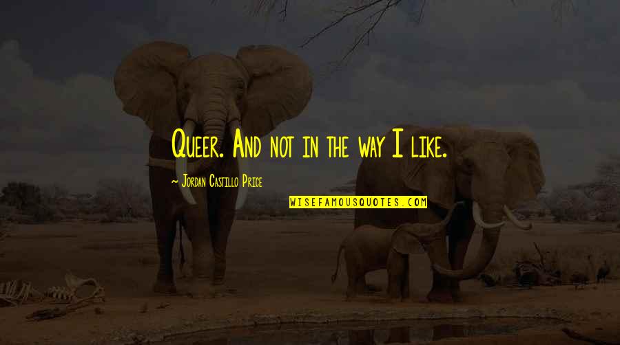 Grenouille Pronunciation Quotes By Jordan Castillo Price: Queer. And not in the way I like. Grenouille Pronunciation Quotes By Jordan Castillo Price: Queer. And not in the way I like.
