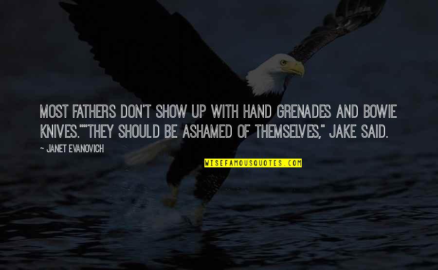 Grentzer Quotes By Janet Evanovich: Most fathers don't show up with hand grenades