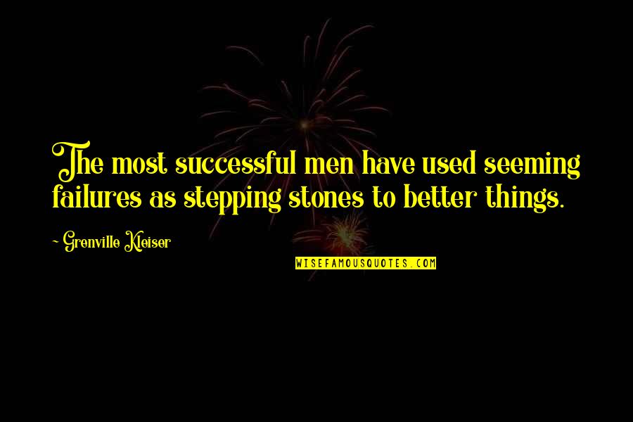 Grenville Quotes By Grenville Kleiser: The most successful men have used seeming failures