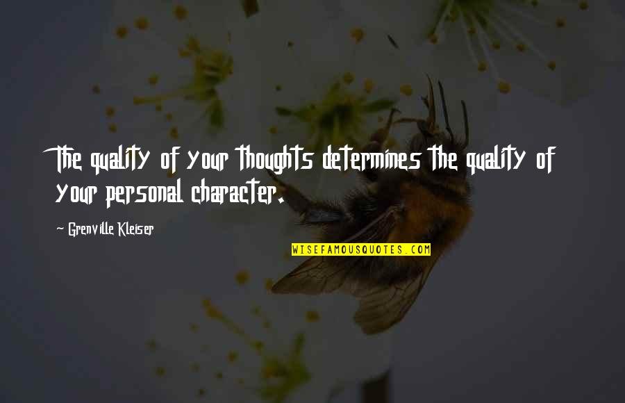 Grenville Quotes By Grenville Kleiser: The quality of your thoughts determines the quality