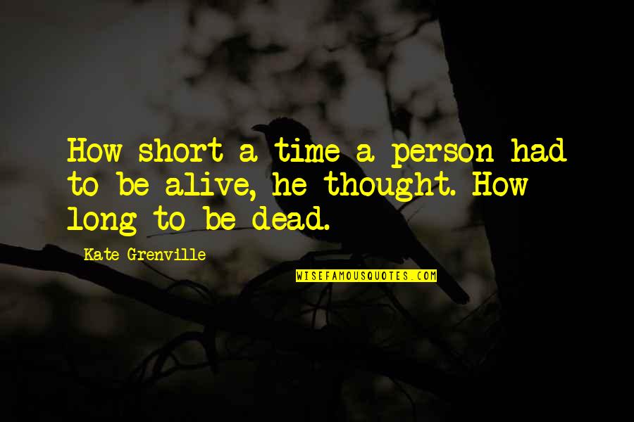 Grenville Quotes By Kate Grenville: How short a time a person had to