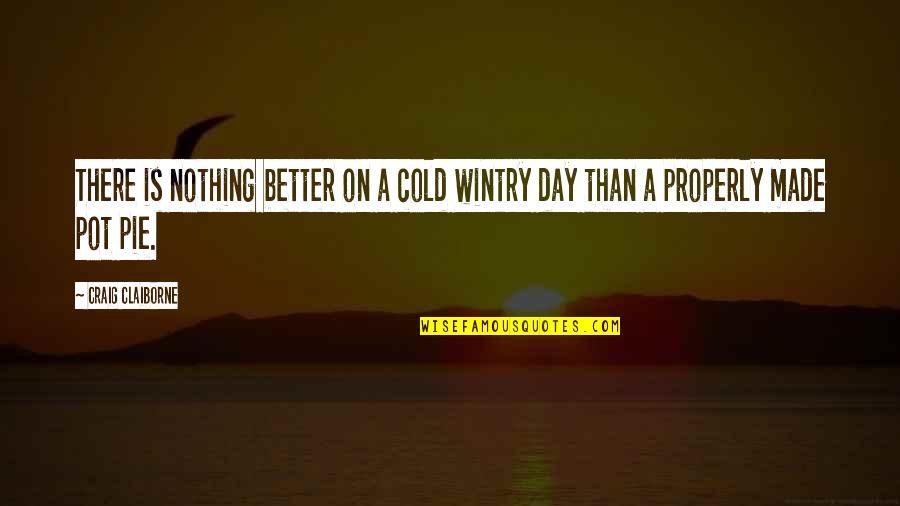 Grenzen Dicht Quotes By Craig Claiborne: There is nothing better on a cold wintry