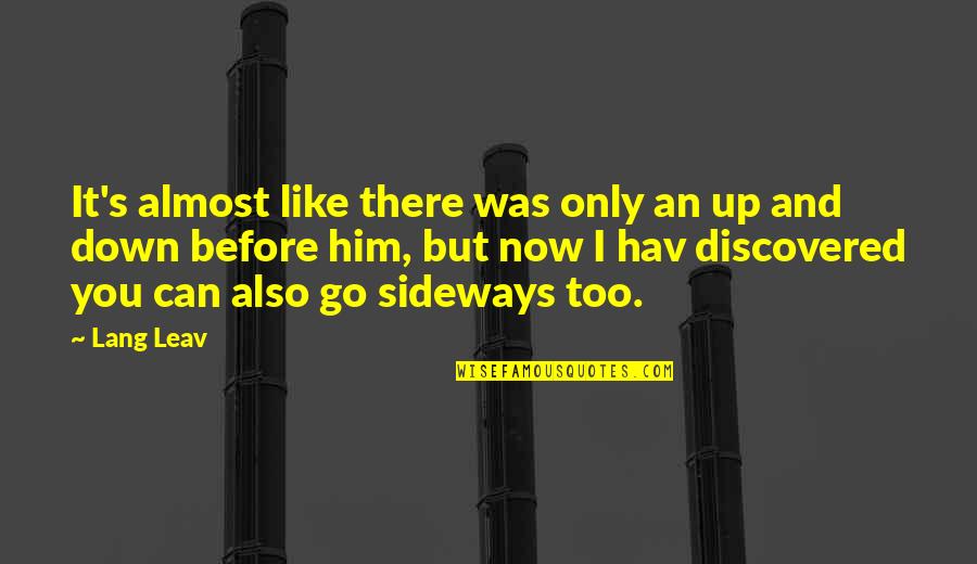 Grenzenlos Aschaffenburg Quotes By Lang Leav: It's almost like there was only an up