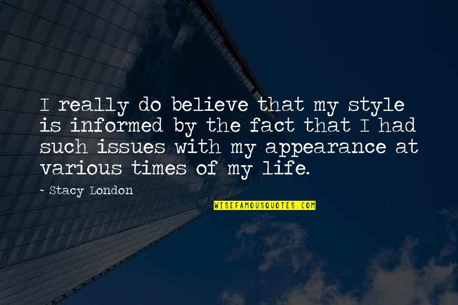 Grenzerfahrung Quotes By Stacy London: I really do believe that my style is Grenzerfahrung Quotes By Stacy London: I really do believe that my style is