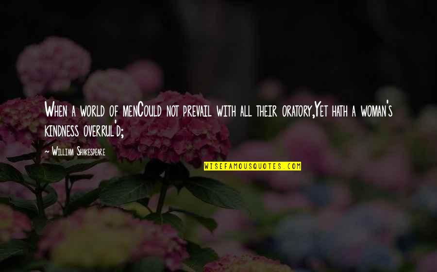 Grenzy Quotes By William Shakespeare: When a world of menCould not prevail with Grenzy Quotes By William Shakespeare: When a world of menCould not prevail with