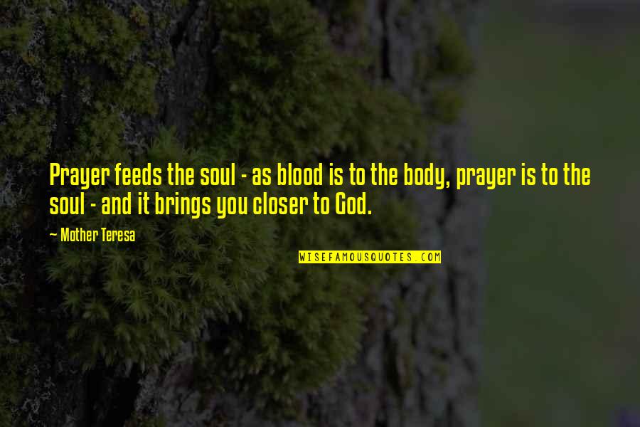 Grep Find Quotes By Mother Teresa: Prayer feeds the soul - as blood is