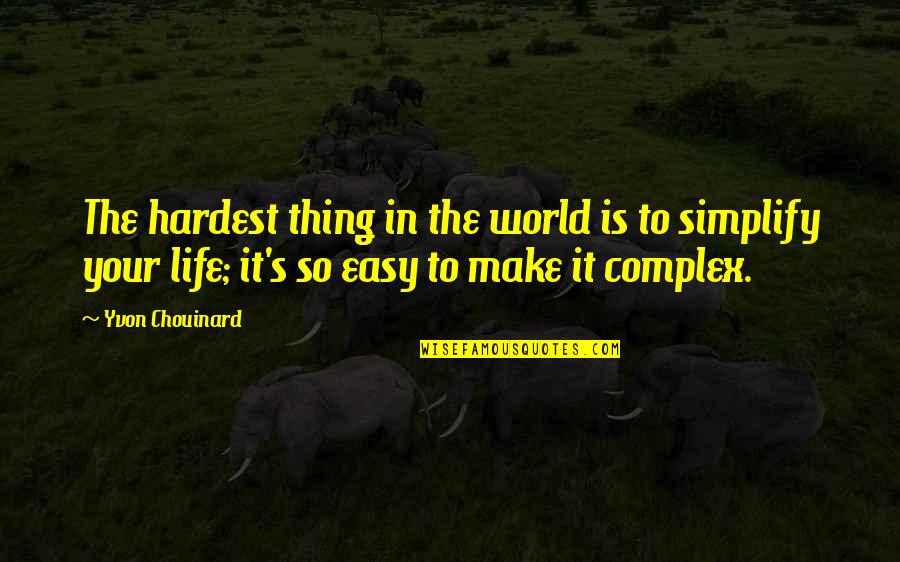 Grep Match Quotes By Yvon Chouinard: The hardest thing in the world is to