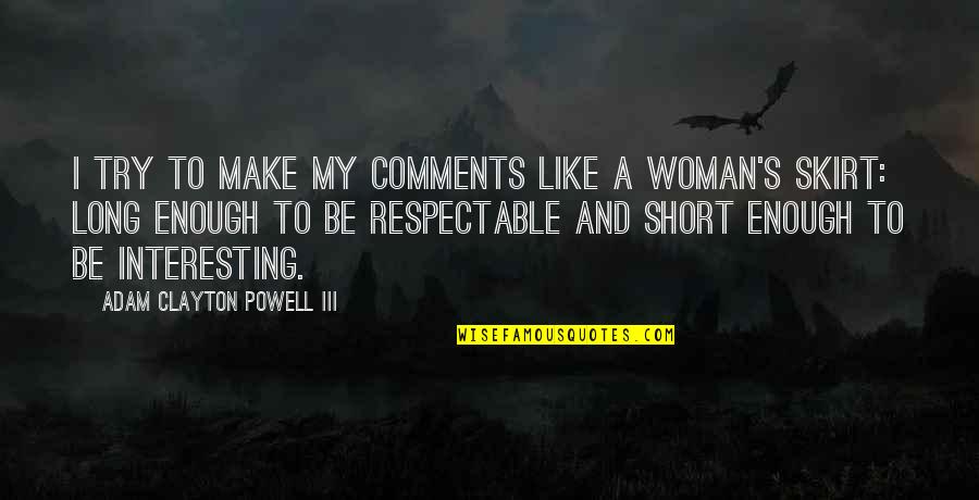 Gressco Quotes By Adam Clayton Powell III: I try to make my comments like a Gressco Quotes By Adam Clayton Powell III: I try to make my comments like a