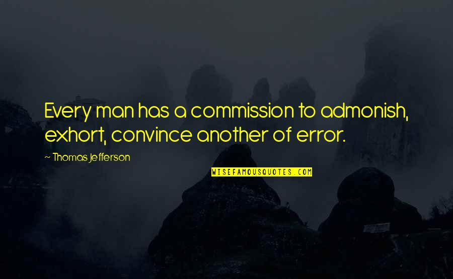 Gresser Funeral Home Quotes By Thomas Jefferson: Every man has a commission to admonish, exhort, Gresser Funeral Home Quotes By Thomas Jefferson: Every man has a commission to admonish, exhort,