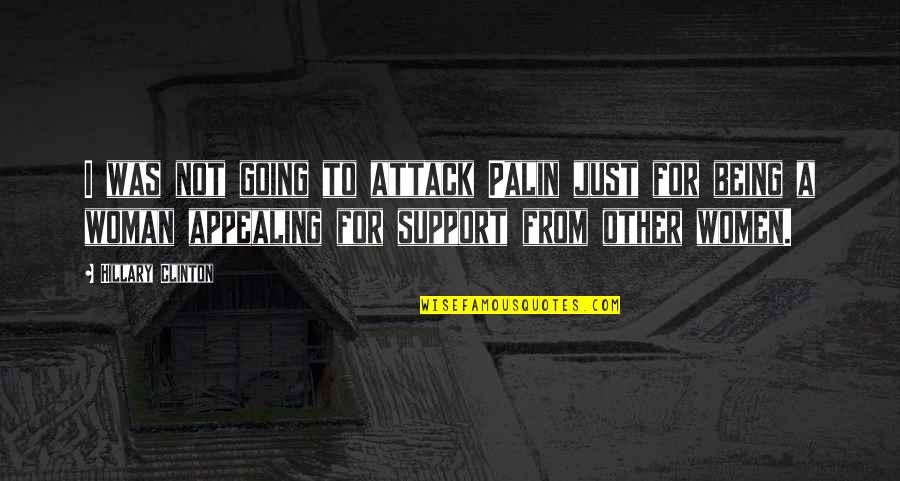 Gressley Tools Quotes By Hillary Clinton: I was not going to attack Palin just Gressley Tools Quotes By Hillary Clinton: I was not going to attack Palin just