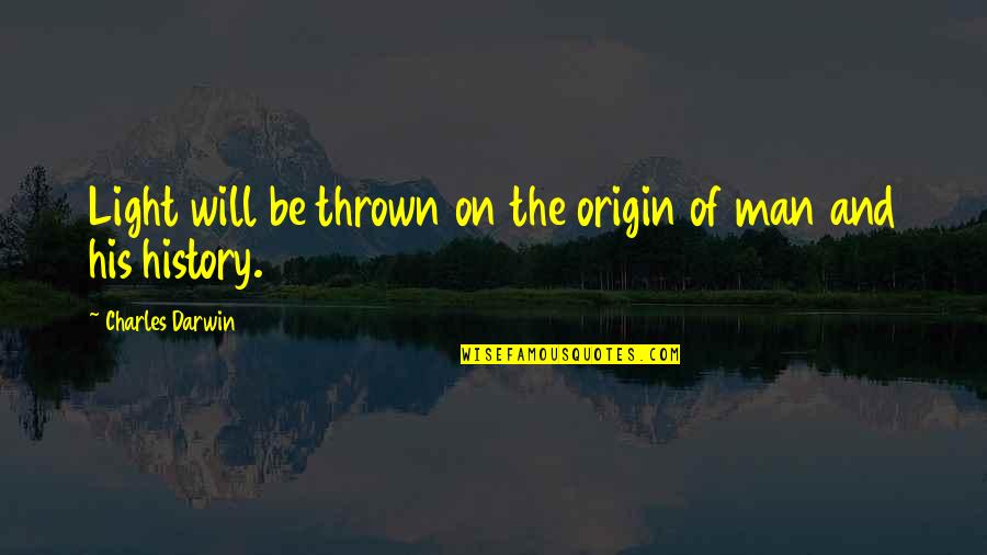 Gretarsson Quotes By Charles Darwin: Light will be thrown on the origin of