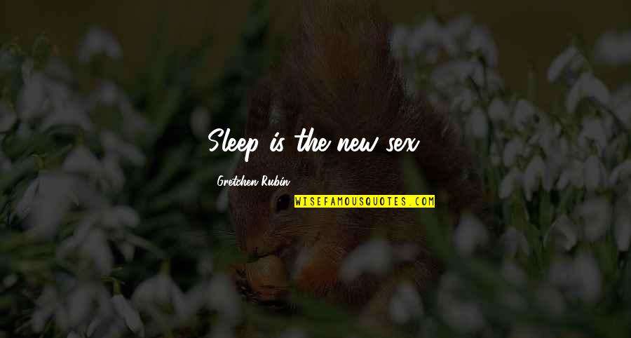 Gretchen Quotes By Gretchen Rubin: Sleep is the new sex.