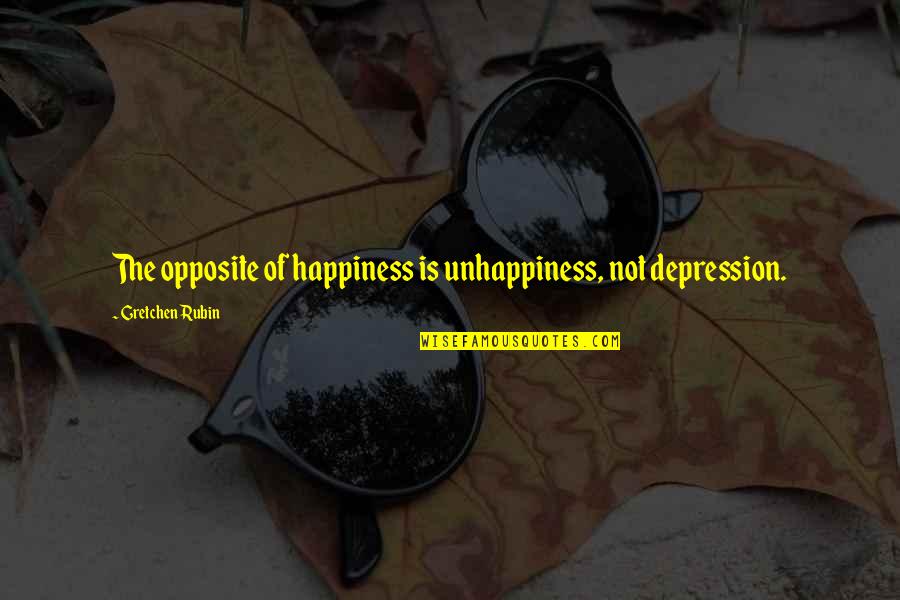 Gretchen Quotes By Gretchen Rubin: The opposite of happiness is unhappiness, not depression.