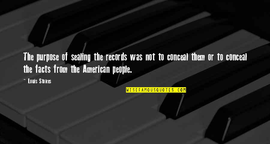 Gretell Gomez Quotes By Louis Stokes: The purpose of sealing the records was not Gretell Gomez Quotes By Louis Stokes: The purpose of sealing the records was not
