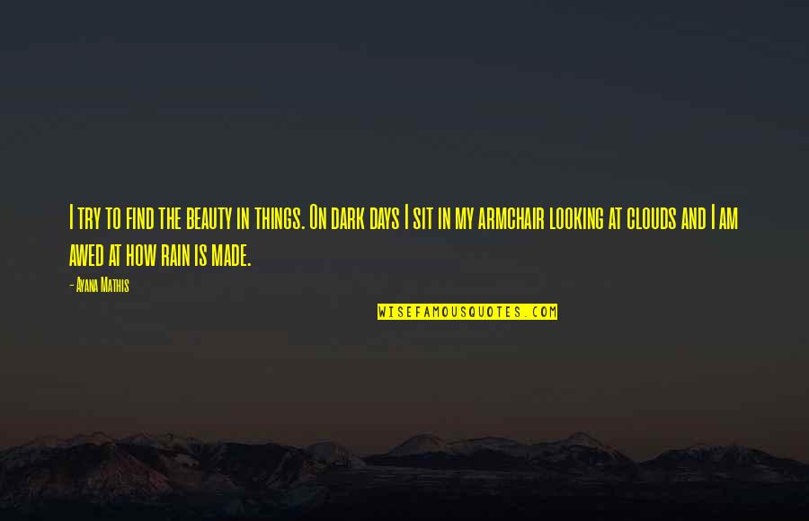 Gretha Boston Quotes By Ayana Mathis: I try to find the beauty in things. Gretha Boston Quotes By Ayana Mathis: I try to find the beauty in things.