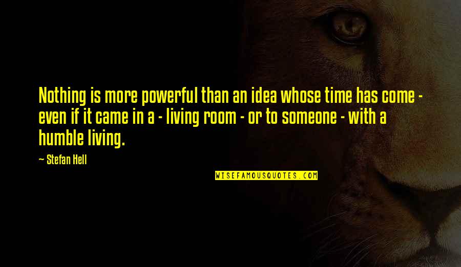 Grethers Cough Quotes By Stefan Hell: Nothing is more powerful than an idea whose