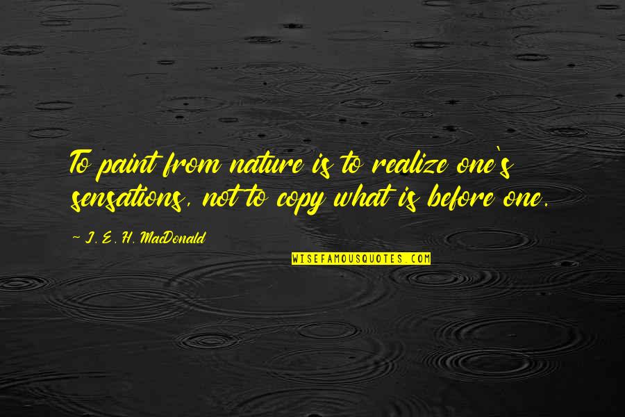 Grethers Lozenges Quotes By J. E. H. MacDonald: To paint from nature is to realize one's