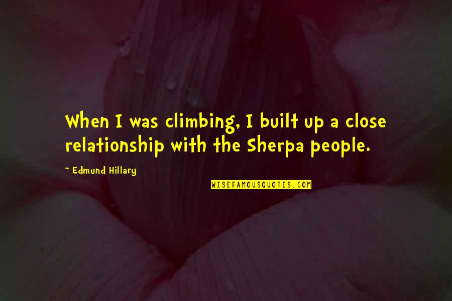 Gretina In English Quotes By Edmund Hillary: When I was climbing, I built up a