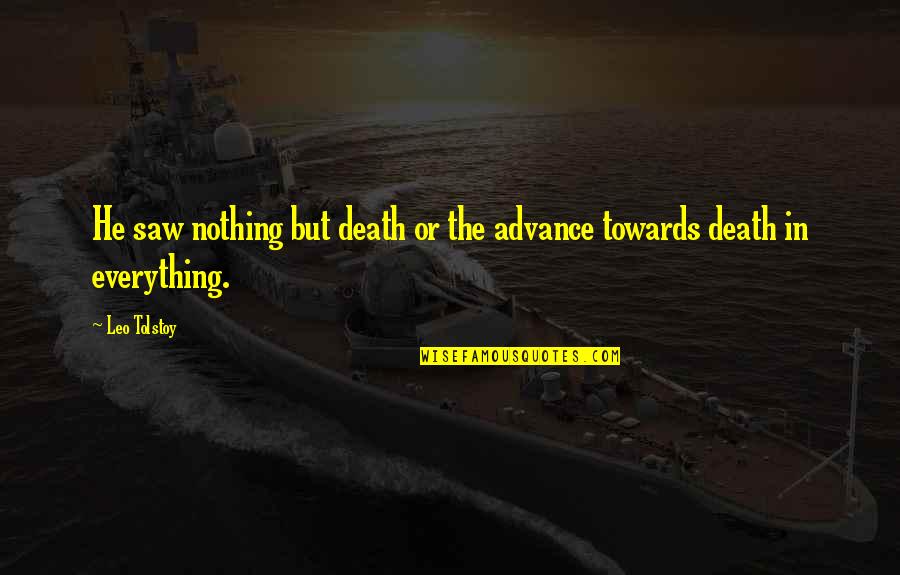 Gretzinger Insurance Quotes By Leo Tolstoy: He saw nothing but death or the advance