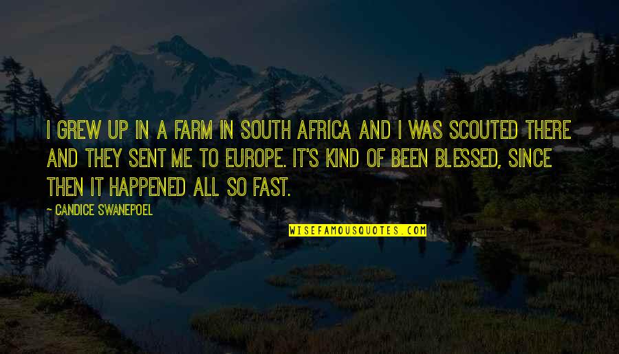 Grew Quotes By Candice Swanepoel: I grew up in a farm in South