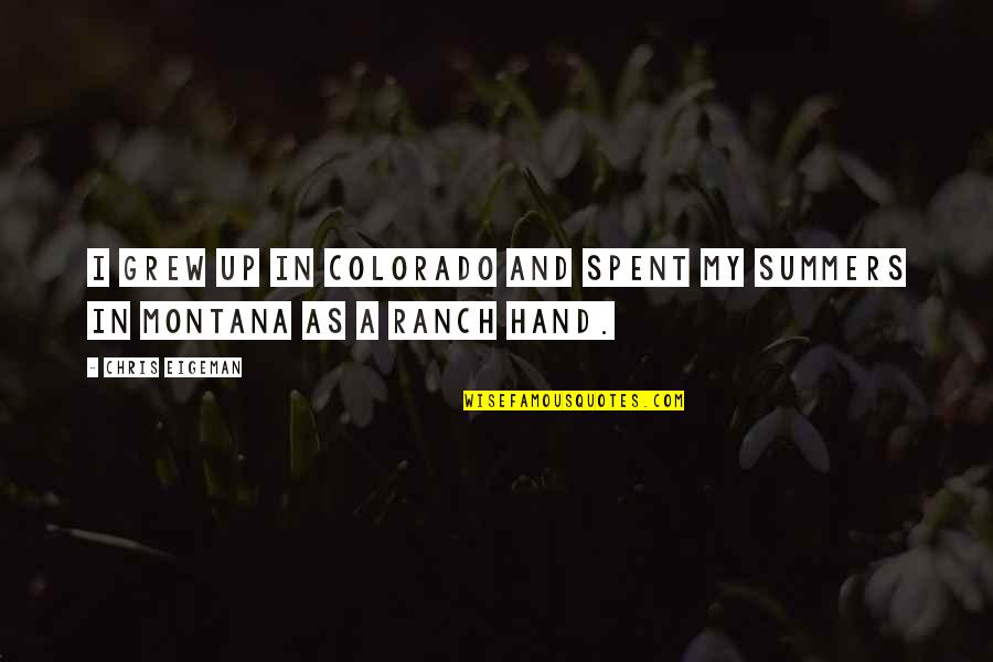 Grew Quotes By Chris Eigeman: I grew up in Colorado and spent my