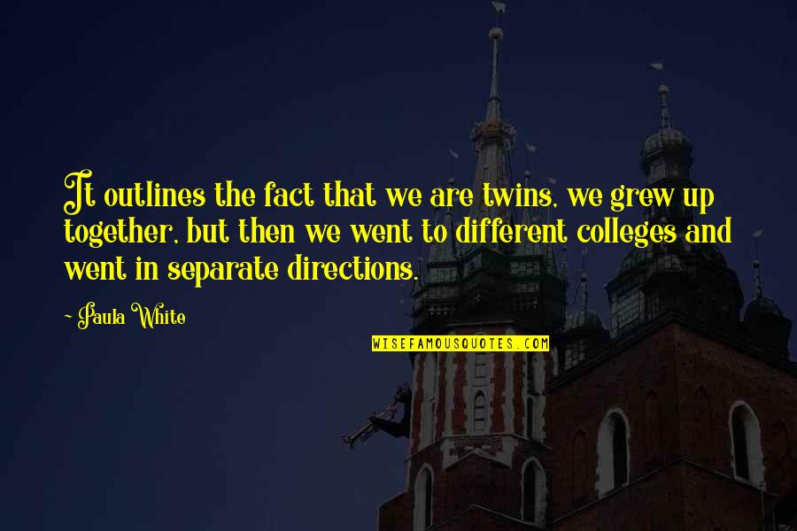 Grew Together Quotes By Paula White: It outlines the fact that we are twins,