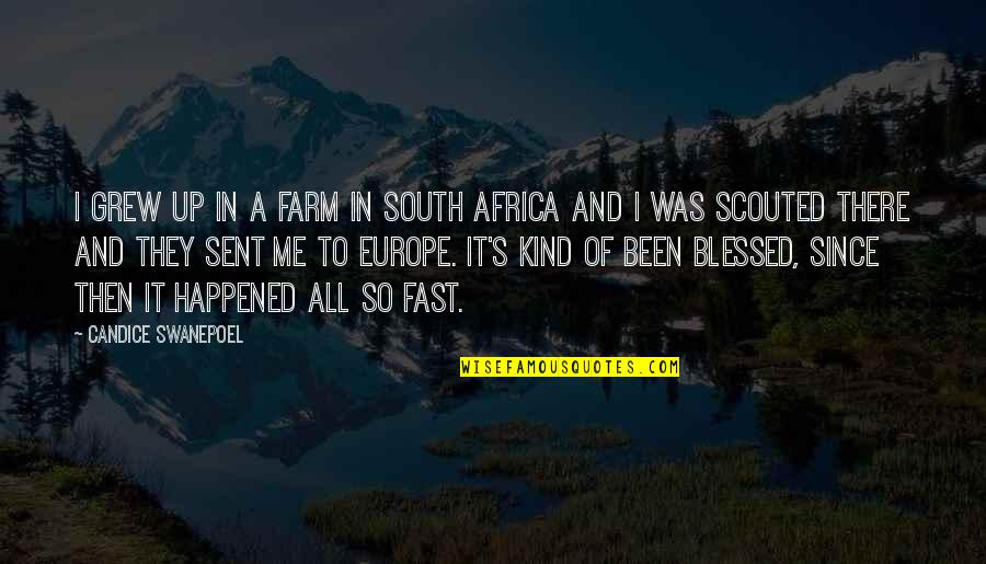 Grew Up Quotes By Candice Swanepoel: I grew up in a farm in South