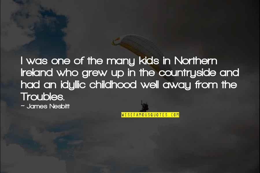 Grew Up Quotes By James Nesbitt: I was one of the many kids in Grew Up Quotes By James Nesbitt: I was one of the many kids in