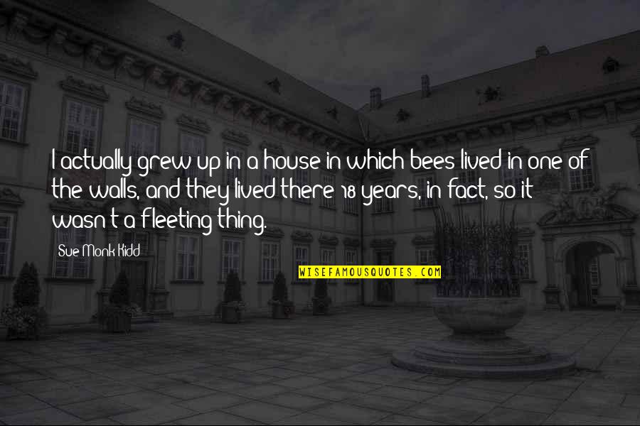 Grew Up Quotes By Sue Monk Kidd: I actually grew up in a house in