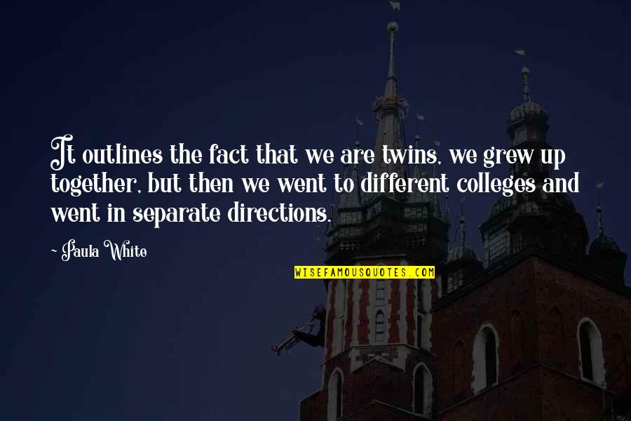 Grew Up Together Quotes By Paula White: It outlines the fact that we are twins, Grew Up Together Quotes By Paula White: It outlines the fact that we are twins,