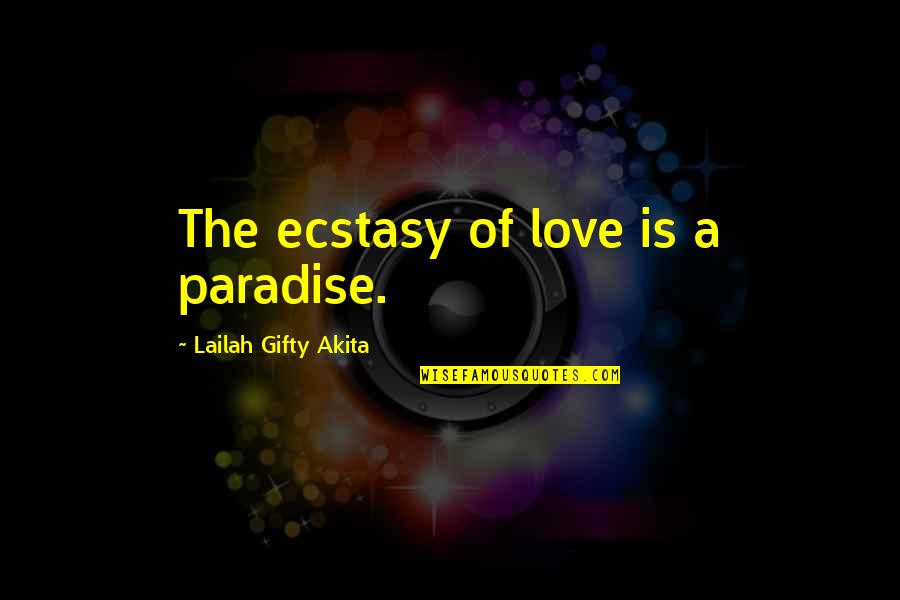 Grewal Business Quotes By Lailah Gifty Akita: The ecstasy of love is a paradise.