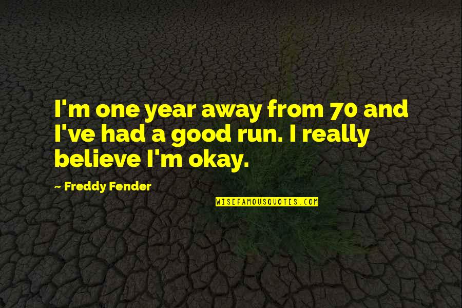 Grey Anatomy Meredith And Cristina You're My Person Quotes By Freddy Fender: I'm one year away from 70 and I've