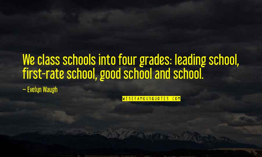 Grey Anatomy Throwing It All Away Quotes By Evelyn Waugh: We class schools into four grades: leading school,
