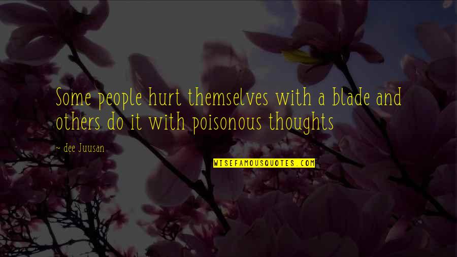 Grey And Black Quotes By Dee Juusan: Some people hurt themselves with a blade and