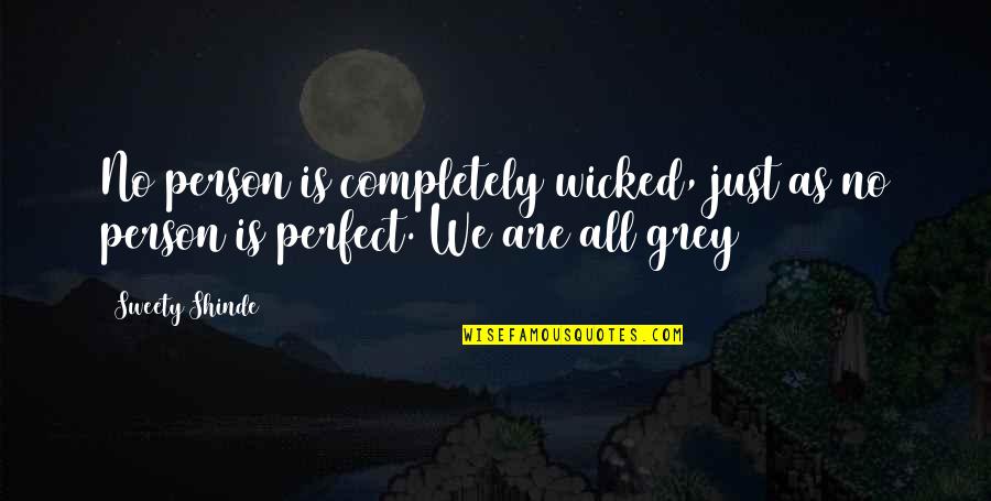 Grey And Black Quotes By Sweety Shinde: No person is completely wicked, just as no