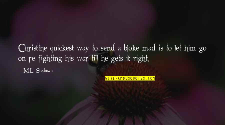 Grey Asexual Quotes By M.L. Stedman: Christthe quickest way to send a bloke mad Grey Asexual Quotes By M.L. Stedman: Christthe quickest way to send a bloke mad