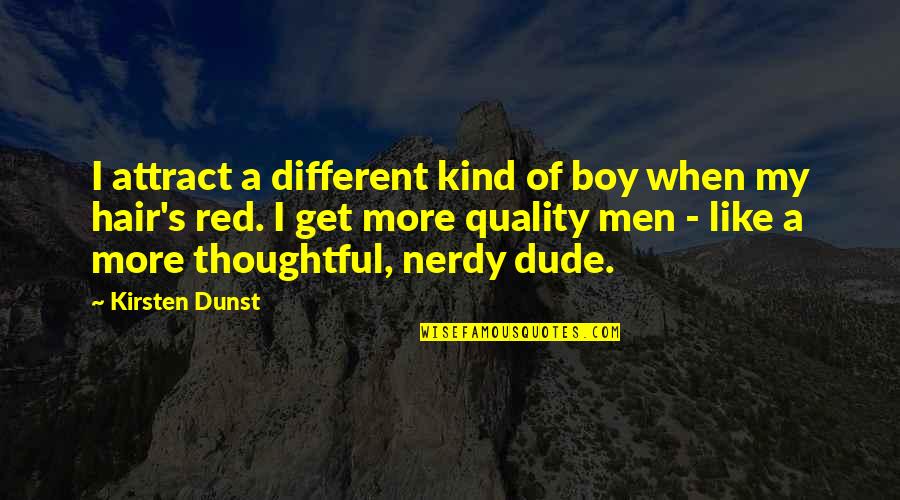 Grey Clouds Quotes By Kirsten Dunst: I attract a different kind of boy when